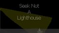 Game - Seek Not a Lighthouse.jpg